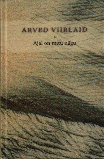 Ajal on mitu nägu - Arved Viirlaid Ajal on mitu nägu - Arved Viirlaid
