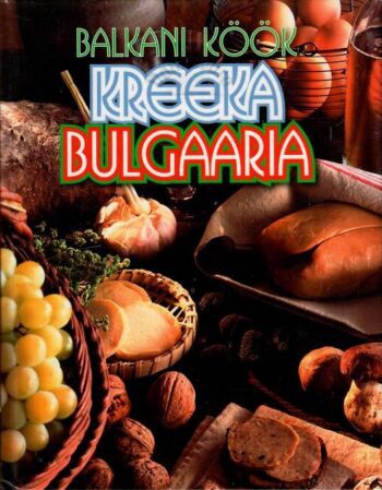 Balkani köök. Kreeka. Bulgaaria Balkani köök. Kreeka. Bulgaaria
