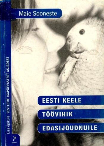 Eesti keele töövihik edasijõudnuile. Lisa õpikule ''Vestleme igapäevastest asjadest''