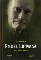 Endel Lippmaa. Mees parima ninaga - Tiit Kändler Endel Lippmaa. Mees parima ninaga - Tiit Kändler