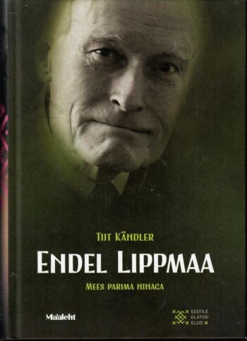Endel Lippmaa. Mees parima ninaga - Tiit Kändler