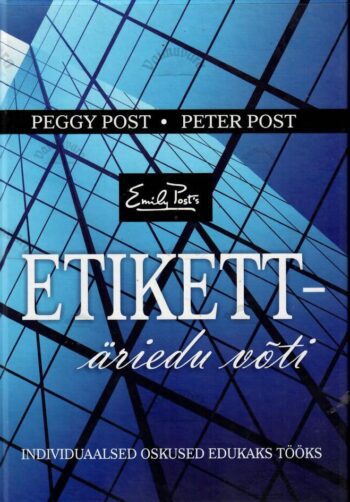Etikett – äriedu võti - Peggy Post, Peter Post
