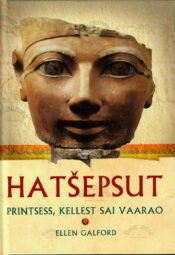 Hatšepsut. Printsess, kellest sai vaarao - Ellen Galford Hatšepsut. Printsess, kellest sai vaarao - Ellen Galford