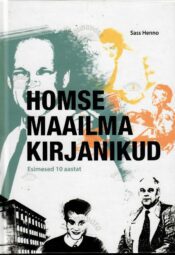Homse maailma kirjanikud. Esimesed 10 aastat - Sass Henno Homse maailma kirjanikud. Esimesed 10 aastat - Sass Henno