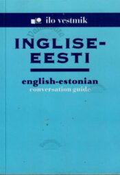 Inglise-eesti vestmik. English-estonian conversation guide, 2000 Inglise-eesti vestmik. English-estonian conversation guide, 2000