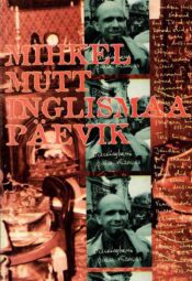 Inglismaa päevik- Mihkel Mutt Inglismaa päevik- Mihkel Mutt
