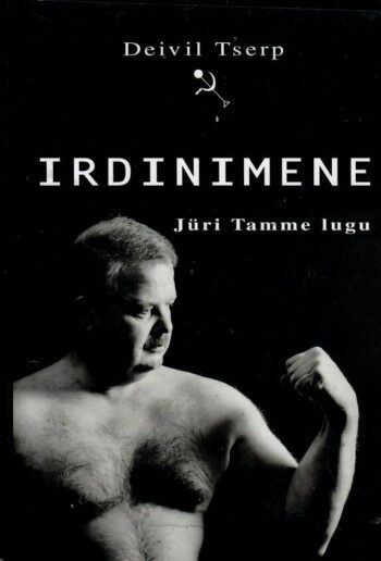 Irdinimene. Jüri Tamme lugu - Deivil Tserp