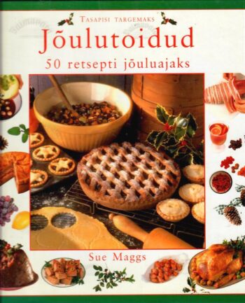 Jõulutoidud. 50 retsepti jõuluajaks - Sue Maggs Jõulutoidud. 50 retsepti jõuluajaks - Sue Maggs