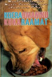 Koeraomaniku kokaraamat - Marie Sallander, Marie Corneliusson, Anna von Porat Koeraomaniku kokaraamat - Marie Sallander, Marie Corneliusson, Anna von Porat