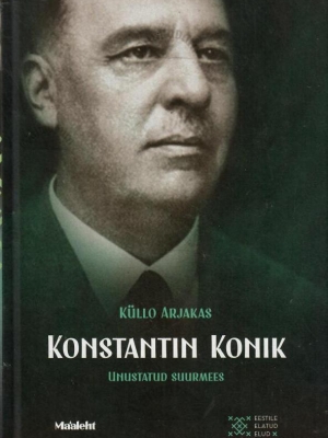 Konstantin Konik. Unustatud suurmees – Küllo Arjakas