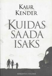 Kuidas saada isaks - Kaur Kender