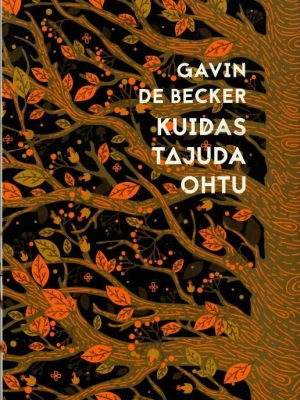 Kuidas tajuda ohtu – Gavin de Becker