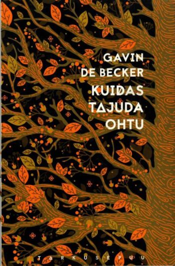Kuidas tajuda ohtu - Gavin de Becker