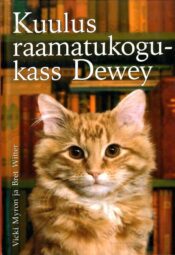 Kuulus raamatukogukass Dewey - Vicki Myron, Bret Witter Kuulus raamatukogukass Dewey - Vicki Myron, Bret Witter