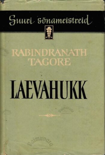 Laevahukk. Suuri sõnameistreid - Rabindranath Tagore Laevahukk. Suuri sõnameistreid - Rabindranath Tagore