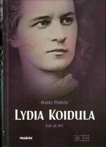 Lydia Koidula. Elu ja aeg - Madli Puhvel, 2017