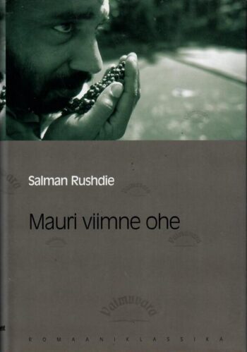 Mauri viimne ohe. Eesti Päevalehe romaaniklassika - Salman Rushdie Mauri viimne ohe. Eesti Päevalehe romaaniklassika - Salman Rushdie