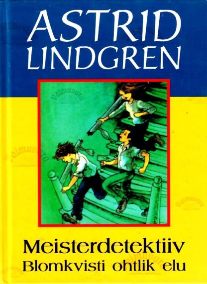 Meisterdetektiiv Blomkvisti ohtlik elu - Astrid Lindgren
