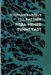 Mida mehed tunnevad - Stephan Bartels ja Till Raether. Mida mehed tunnevad? - Stephan Bartels ja Till Raether