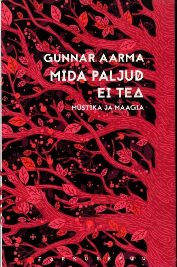 Mida paljud ei tea. Müstika ja maagia - Gunnar Aarma