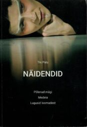 Näidendid. Põlenud mägi. Medeia. Lugusid loomadest - Tiit Palu Näidendid. Põlenud mägi. Medeia. Lugusid loomadest - Tiit Palu