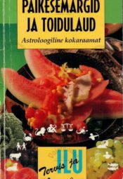 Päikesemärgid ja toidulaud. Astroloogiline kokaraamat - Amory Blanche Päikesemärgid ja toidulaud. Astroloogiline kokaraamat - Amory Blanche