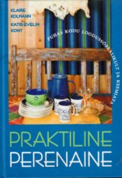 Puhas kodu loodussõbralikult ja keemiata. Praktiline perenaine II - Klaire Kolmann ja Katri-Evelin Kont