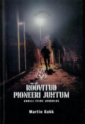 Röövitud pioneeri juhtum. Krolli teine juurdlus - Martin Kukk Röövitud pioneeri juhtum. Krolli teine juurdlus - Martin Kukk