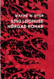 Sinu loomuse nõrgad kohad - Wayne W. Dyer Sinu loomuse nõrgad kohad - Wayne W. Dyer