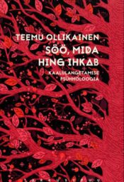 Söö, mida hing ihkab. Kaalulangetamise psühholoogia - Teemu Ollikainen Söö, mida hing ihkab. Kaalulangetamise psühholoogia - Teemu Ollikainen