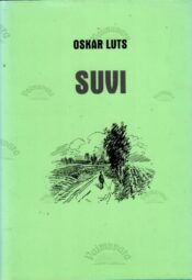 Suvi. Pildikesi noorpõlvest I ja II - Oskar Luts, 2001 Suvi. Pildikesi noorpõlvest I ja II - Oskar Luts, 2001