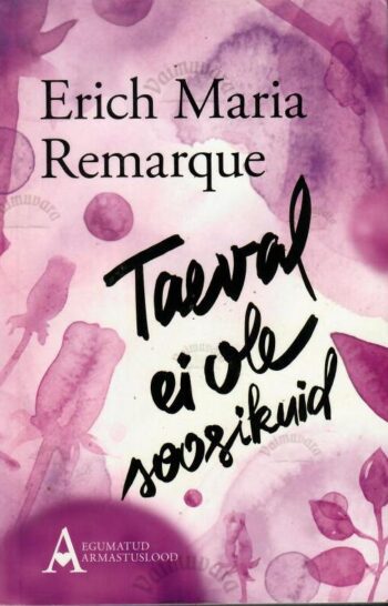 Taeval ei ole soosikuid - Erich Maria Remarque Taeval ei ole soosikuid - Erich Maria Remarque