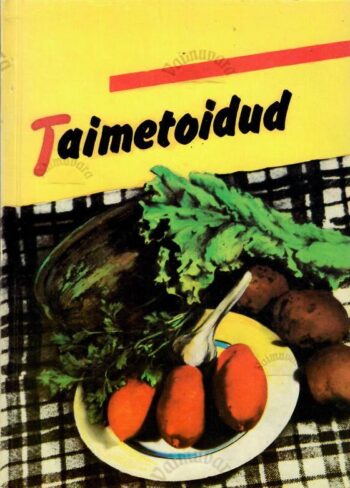 Taimetoidud - Marta Põld-Riives Taimetoidud. Autor: Marta Põld-Riives