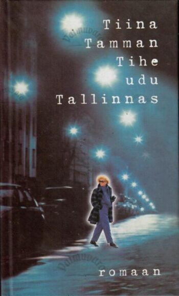 Tihe udu Tallinnas - Tiina Tamman Tihe udu Tallinnas - Tiina Tamman