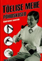 Tõelise mehe põhioskused. Käsiraamat meestele - Nick Harper Tõelise mehe põhioskused. Käsiraamat meestele - Nick Harper