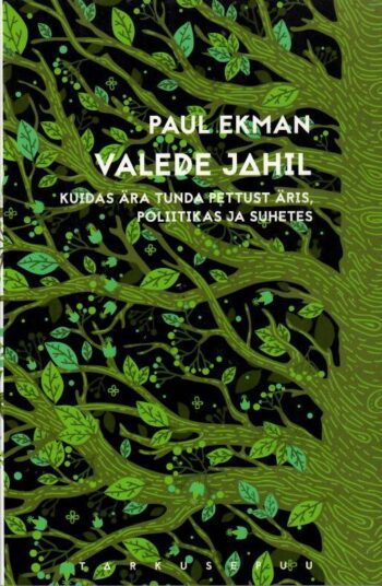 Valede jahil. Kuidas ära tunda pettust äris, poliitikas ja suhetes - Paul Ekman