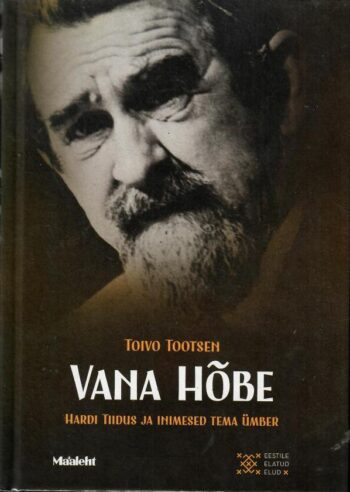 Vana hõbe. Hardi Tiidus ja inimesed tema ümber - Toivo Tootsen