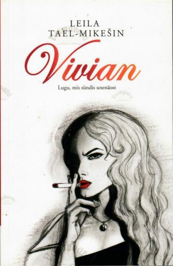 Vivian. Lugu, mis sündis unenäost - Leila Tael-Mikešin Vivian. Lugu, mis sündis unenäost - Leila Tael-Mikešin