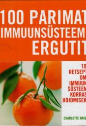 100 parimat immuunsüsteemi ergutit - Charlotte Haigh 100 parimat immuunsüsteemi ergutit - Charlotte Haigh