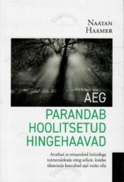 Aeg parandab hoolitsetud hingehaavad - Naatan Haamer Aeg parandab hoolitsetud hingehaavad - Naatan Haamer