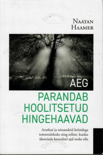 Aeg parandab hoolitsetud hingehaavad - Naatan Haamer Aeg parandab hoolitsetud hingehaavad - Naatan Haamer