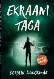 Ekraani taga - Carolin Kuuskmäe Ekraani taga - Carolin Kuuskmäe