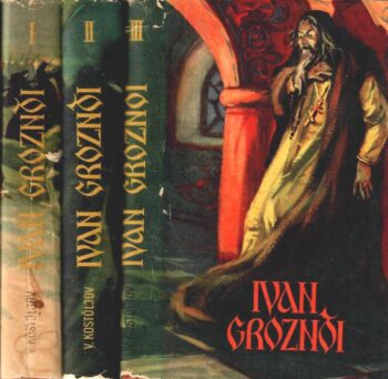 Ivan Groznõi I-III - Valentin Kostõljov Ivan Groznõi I-III - Valentin Kostõljov