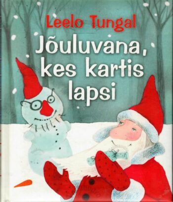 Jõuluvana, kes kartis lapsi - Leelo Tungal