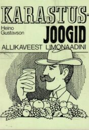 Karastusjoogid. Allikaveest limonaadini - Heino Gustavson Karastusjoogid. Allikaveest limonaadini - Heino Gustavson
