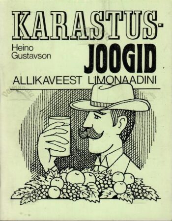 Karastusjoogid. Allikaveest limonaadini - Heino Gustavson