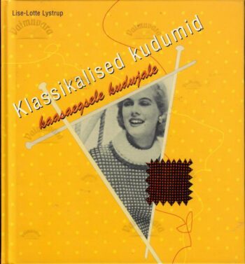 Klassikalised kudumid kaasaegsele kudujale - Lise-Lotte Lystrup Klassikalised kudumid kaasaegsele kudujale - Lise-Lotte Lystrup