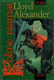 Kolme raamat - Lloyd Alexander Kolme raamat - Lloyd Alexander