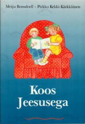 Koos Jeesusega - Meiju Bonsdorff, Pirkko Kekki-Kärkkainen Koos Jeesusega - Meiju Bonsdorff, Pirkko Kekki-Kärkkainen