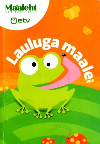 Lauluga maale. Maalehe ja ETV suveprojekt 2013 - Reet Linna Lauluga maale. Maalehe ja ETV suveprojekt 2013 - Reet Linna